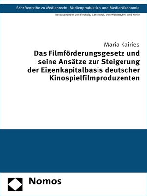 cover image of Das Filmförderungsgesetz und seine Ansätze zur Steigerung der Eigenkapitalbasis deutscher Kinospielfilmproduzenten